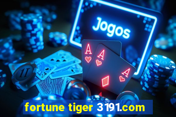 fortune tiger 3191.com